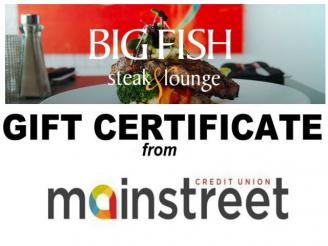  $100 Gift Card for The Big Fish from Mainstreet Credit Union, Sarnia.